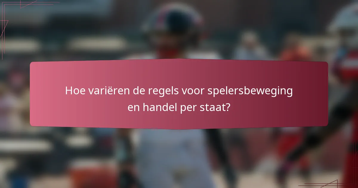 Hoe variëren de regels voor spelersbeweging en handel per staat?