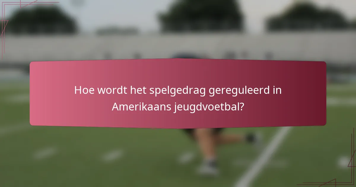 Hoe wordt het spelgedrag gereguleerd in Amerikaans jeugdvoetbal?