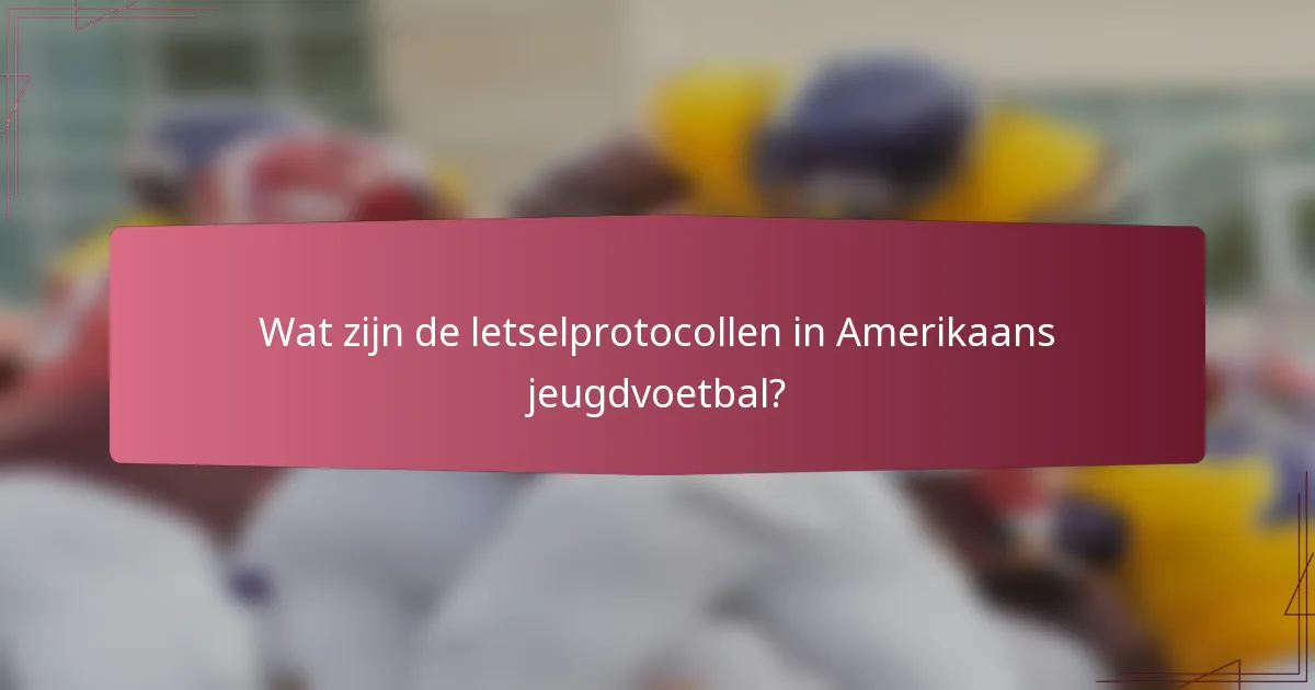 Wat zijn de letselprotocollen in Amerikaans jeugdvoetbal?